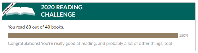 2020 Reading Challenge. You read 60 out of 40 books. 150%. Congratulations! You're really good at reading, and probably a lot of other things, too!